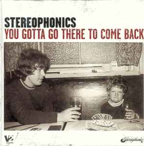 You Gotta Go There To Come Back - Stereophonics