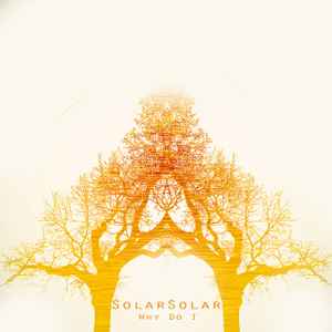 SolarSolar - Why Do I  album cover