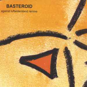 Basteroid - Against Luftwiderstand (Remixe)