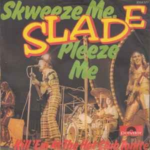 Slade - Skweeze Me, Pleeze Me
