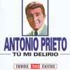 Antonio Prieto - Tú Mi Delirio