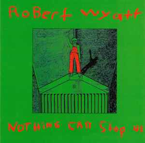 Robert Wyatt – Nothing Can Stop Us (1998, Disctronics, CD) - Discogs