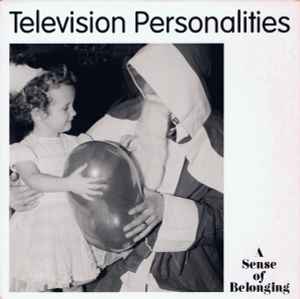 Television Personalities - A Sense Of Belonging