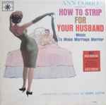 Cover of Ann Corio Presents How To Strip For Your Husband : Music To Make Marriage Merrier, 1963, Vinyl