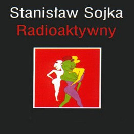 Stanisław Sojka – Radioaktywny (1989, Vinyl) - Discogs