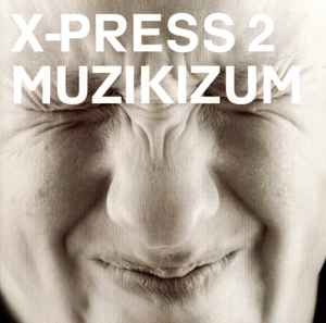 X-Press 2 - Muzikizum