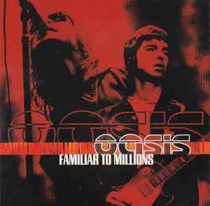 Oasis (2) - Familiar To Millions