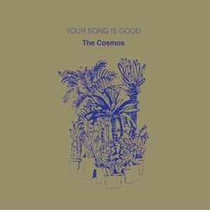 The Cosmos - Your Song Is Good
