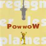 Pow Wow - Regagner Les Plaines | Releases | Discogs