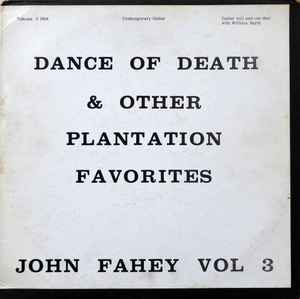 Vol 3 / Dance Of Death & Other Plantation Favorites - John Fahey