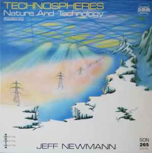 Jeff Newmann - Technospheres - Nature And Technology