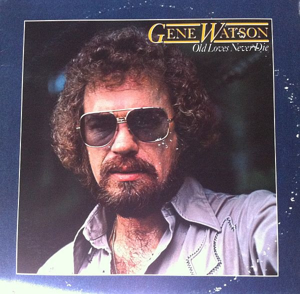 Gene Watson – Old Loves Never Die (1981, Vinyl) - Discogs