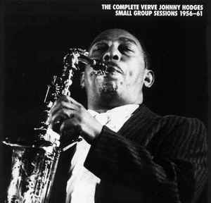 The Complete Verve Johnny Hodges Small Group Sessions 1956-61 - Johnny Hodges