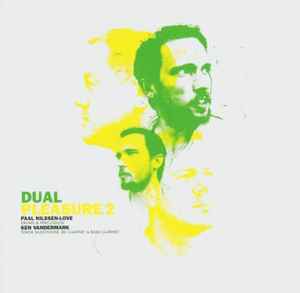 Dual Pleasure 2 - Paal Nilssen-Love / Ken Vandermark