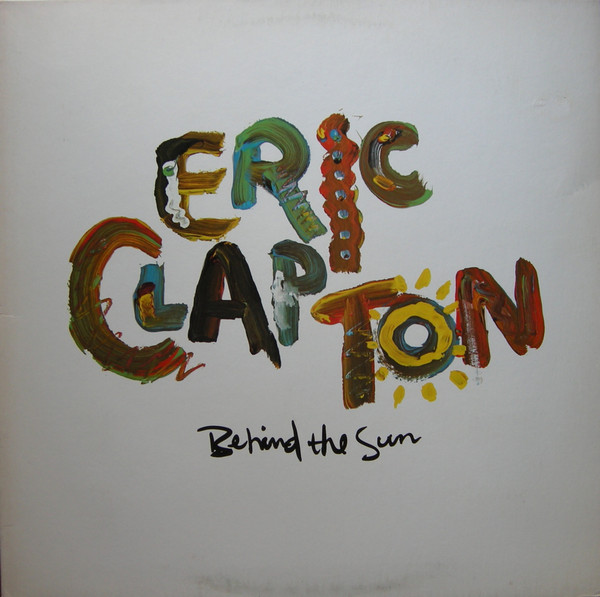 Eric Clapton – Behind The Sun (1985, Specialty Pressing, Vinyl 