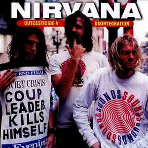 Nirvana - Outcesticide V • Disintegration image