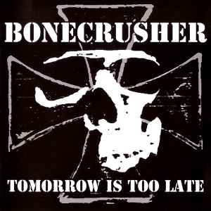 Bonecrusher - Tomorrow Is Too Late album cover
