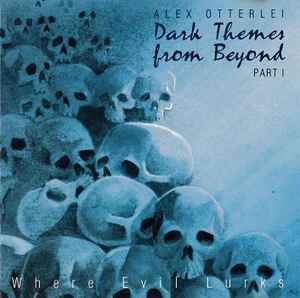 Alex Otterlei - Dark Themes From Beyond - Part I: Where Evil Lurks album cover