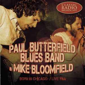 Paul Butterfield Blues Band & Mike Bloomfield – Born In Chicago