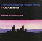 Frankie Knuckles – The Godfather Of House Music - Trax Classics