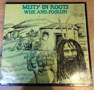 Misty In Roots – Wise And Foolish (1981, Embossed, Vinyl) - Discogs