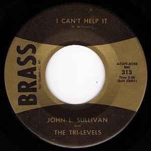 John L. Sullivan And The Tri-Levels – I Can't Help It / Baby What