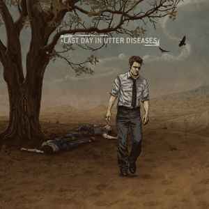 The Sullen Route - Last Day In Utter Diseases album cover