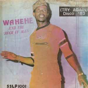 Wahehe* And The Rock Of Ages* - (Try Again) Disco '83