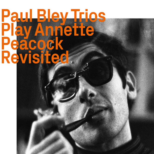 Paul Bley Trios – Play Annette Peacock Revisited (2022, CD) - Discogs