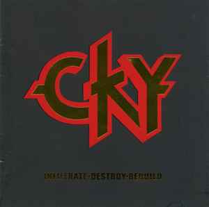 CKY - Infiltrate•Destroy•Rebuild