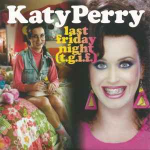 Katy Perry - Last Friday Night (.F.) | Releases | Discogs