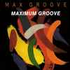 Max Groove - Maximum Groove