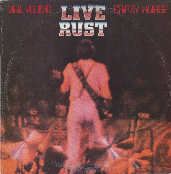 Neil Young & Crazy Horse – Live Rust (1979, Winchester Pressing