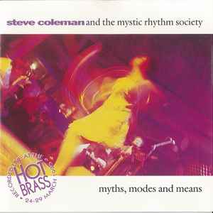 Myths, Modes And Means - Steve Coleman And The Mystic Rhythm Society