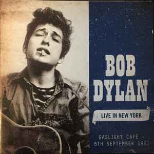 Bob Dylan - Live In New York Gaslight Café - 6th September 1961 album cover