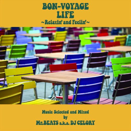 Mr.Beats a.k.a. DJ Celory – Bon-Voyage Life ~Relaxin' And Feelin