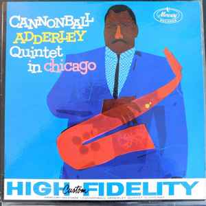 Cannonball Adderley Quintet* - In Chicago