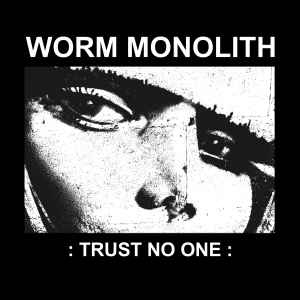 Worm Monolith - Trust No One album cover
