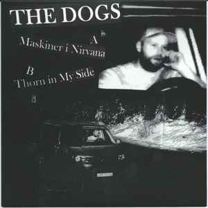 The Dogs (12) - Maskiner I Nirvana / Thorn In My Side