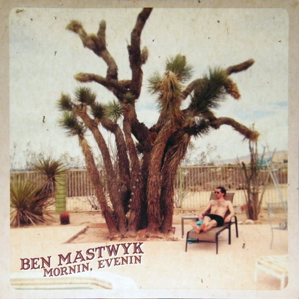 last ned album Ben Mastwyk - Mornin Evenin