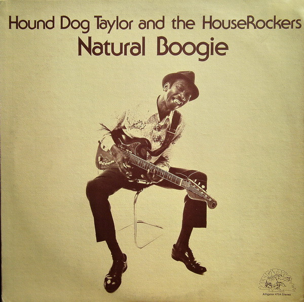 Hound Dog Taylor And The HouseRockers – Natural Boogie (1974