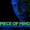 Force Mass Motion - Piece Of Mind