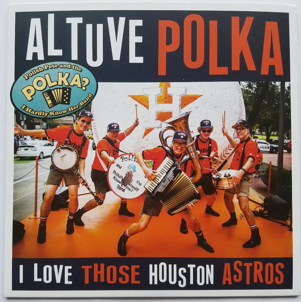 I LOVE Those Houston Astros (2019) by Polish Pete 