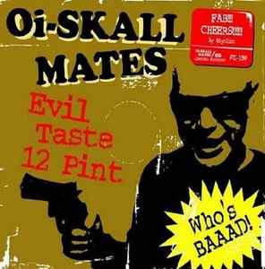 Oi-Skall Mates - Evil Taste 12 Pint | Releases | Discogs