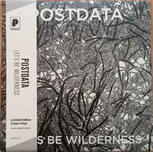 Let's Be Wilderness - Postdata