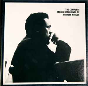 Charles Mingus - The Complete Candid Recordings Of Charles Mingus