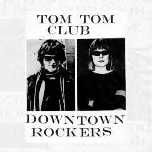 Tom Tom Club - Downtown Rockers album cover