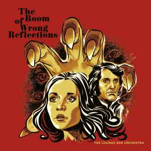 The Lounge Bar Orchestra -  The Room Of Wrong Reflections album cover
