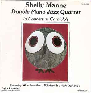 Shelly Manne - Double Piano Jazz Quartet In Concert At Carmelo's album cover