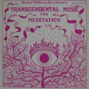 Transcendental Music For Meditation - Master Wilburn Burchette